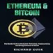 Ethereum & Bitcoin: The Bundle Guide to Blockchain Technology, Cryptocurrency, and Mining Ethereum and Bitcoin by 