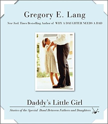 Daddy's Little Girl: Stories of the Special Bond Between Fathers and Daughters Hardcover – May 1, 2008
