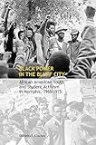 Black Power in the Bluff City: African American Youth and Student Activism in Memphis, 1965–1975