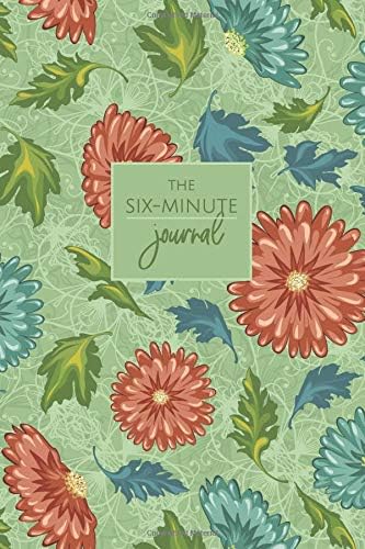 The Six-Minute Journal: A Simple Tool To Move Toward Inner Peace - Daily Grateful, Thankful, Positivity, Happiness Diary Notebook With Prompts - Green Floral