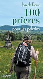 100 PRIÈRES POUR POUR LES PÈLERINS
