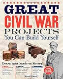 Great Civil War Projects You Can Build Yourself (Build It Yourself series)
