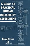 A Guide to Practical Human Reliability Assessment, Kirwan, Barry I., 0748400524