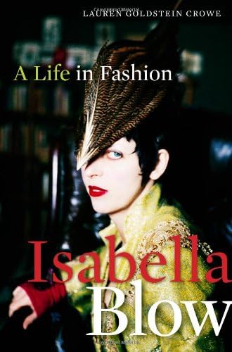Isabella Blow: A Life in Fashion Paperback – 28 Feb. 2011