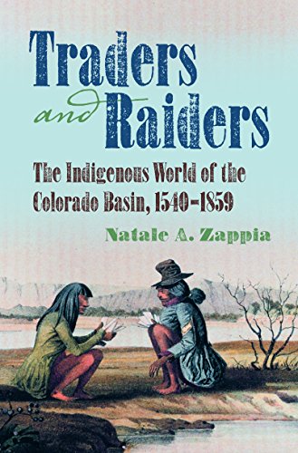 Traders and Raiders: The Indigenous World of the Colorado Basin, 1540-1859