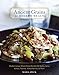 Ancient Grains for Modern Meals: Mediterranean Whole Grain Recipes for Barley, Farro, Kamut, Polenta, Wheat Berries & More [A Cookbook] by Maria Speck