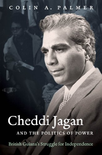 Cheddi Jagan and the Politics of Power: British Guiana's Struggle for Independence (H. Eugene and Lillian Youngs Lehman Series)