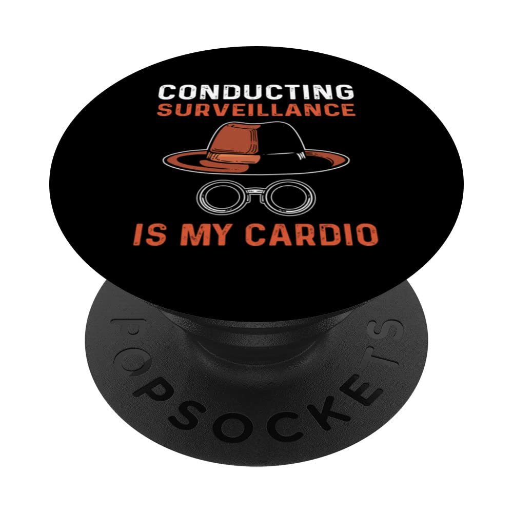 Conducting Surveillance Is My Cardio. Private Investigator PopSockets Swappable PopGrip