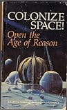 Colonize Space! Open the Age of Reason: Proceedings of the Krafft A. Ehricke Memorial Conference, June 1985