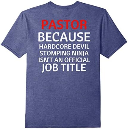 Mens Pastor Because Devil Stomping Ninja Isn't Job Title T-Shirt Large Heather Blue
