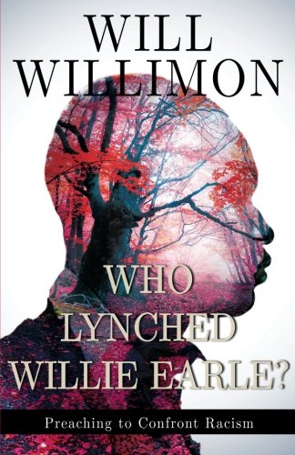 Who Lynched Willie Earle?: Preaching to Confront Racism - //medicalbooks.filipinodoctors.org