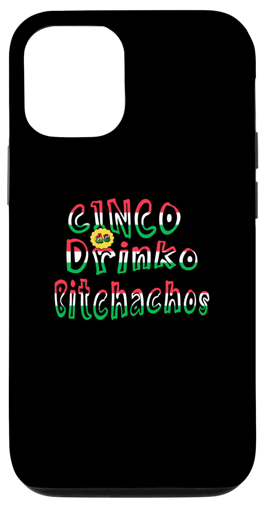iPhone 13 Cinco De Mayo Women's Cinco de Drinko Bitchachos Case