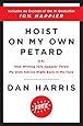 Hoist on My Own Petard: Or: How Writing 10% Happier Threw My Own Advice Right Back in My Face
