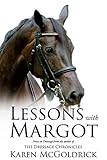 Lessons With Margot: Notes on Dressage from the author of The Dressage Chronicles by 