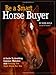 Be a Smart Horse Buyer: A Guide to Avoiding Common Mistakes and Finding the Right Horse for You by Bob Avila, Sue M. Copeland