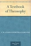 A Textbook of Theosophy by 