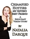 Creampied Hotties: My Sister's Best Friend (A Reluctant Virgin Tale)