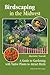 Birdscaping in the Midwest: A Guide to Gardening with Native Plants to Attract Birds by Mariette Nowak, Peter H. Raven