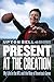 Present at the Creation: My Life in the NFL and the Rise of America's Game by Upton Bell, Ron Borges