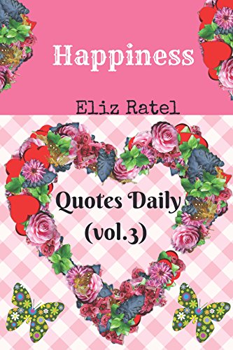 Happiness Quotes: Your Life to Happy and Your Smile Quotes Daily (vol.3) (Volume)
