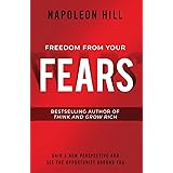 Freedom from Your Fears: Step Into Your Success (An Official Publication of the Napoleon Hill Foundation)