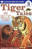DK Readers: Tiger Tales (Level 3: Reading Alone)
