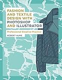 Fashion and Textile Design with Photoshop and Illustrator: Professional Creative Practice (Required