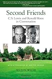 Second Friends: C.S. Lewis and Ronald Knox in Conversation by Milton Walsh