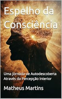 Livro Espelho da Consciência: Uma Jornada de Autodescoberta Através da Percepção Interior