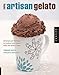 Making Artisan Gelato: 45 Recipes and Techniques for Crafting Flavor-Infused Gelato and Sorbet at Home
