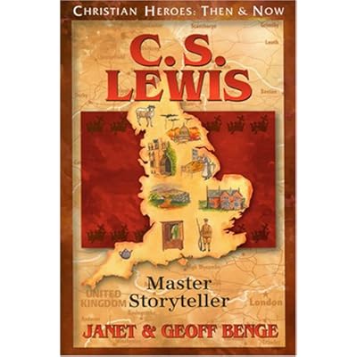C.S. Lewis: Master Storyteller (Christian Heroes: Then & Now)
