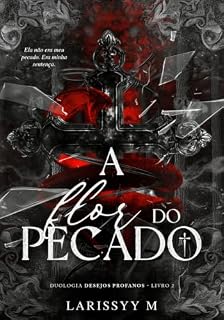 Livro A Flor do Pecado (Desejos Profanos Livro 2)