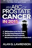 An ABC of Prostate Cancer in 2015: My Journey over 4 Continents to Find the Best Cure