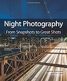 Night Photography: From Snapshots to Great Shots