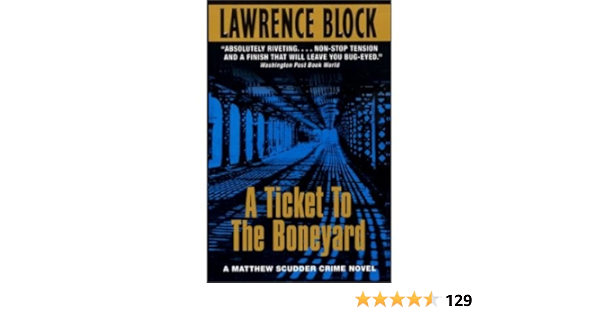 A Ticket To The Boneyard A Matthew Scudder Mystery By Lawrence Block Lawrence Block Amazon Com Books