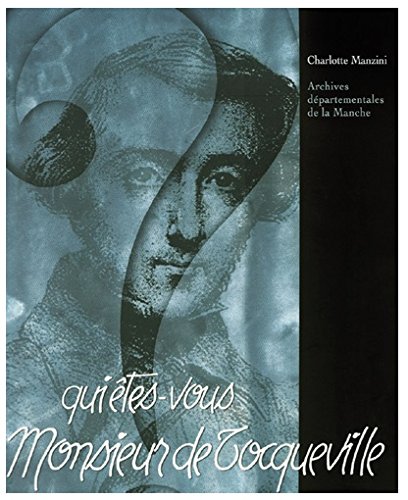 Qui êtes-vous monsieur de Tocqueville ?