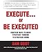 Execute... or Be Executed - Book by Sam Geist