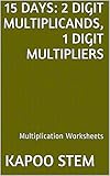 15 Multiplication Worksheets with 2-Digit Multiplicands, 1-Digit Multipliers: Math Practice Workbook (15 Days Math Multiplication Series)