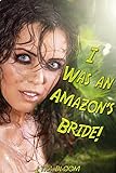 I Was an Amazon's Bride!