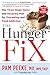 The Hunger Fix: The Three-Stage Detox and Recovery Plan for Overeating and Food Addiction