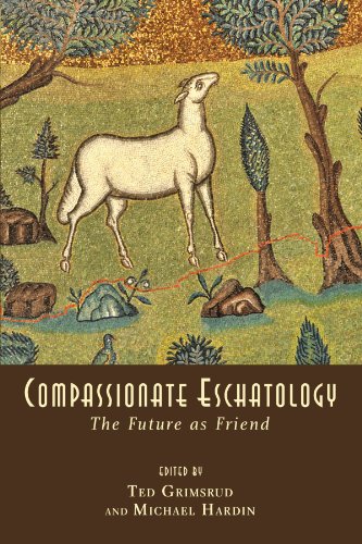 Compassionate Eschatology: The Future as Friend