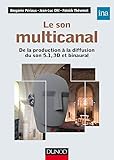 Le son multicanal : De la production à la diffusion du son 5.1, 3D et binaural by