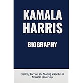 Kamala Harris Biography: Breaking Barriers and Shaping a New Era in American Leadership