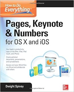 How to Do Everything: Pages, Keynote & Numbers for OS X and iOS How to Do Everything: Pages, Keynote & Numbers for OS X and iOS