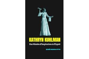 KATHRYN KUHLMAN: Une Histoire d'Inspiration et d'Espoir