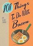 101 Things to Do with Bacon