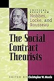 The Social Contract Theorists: Critical Essays on Hobbes, Locke, and Rousseau (Critical Essays on the Classics Series)