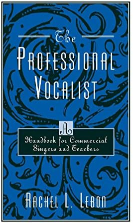The Professional Vocalist: A Handbook for Commercial Singers and Teachers