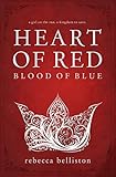 Heart of Red, Blood of Blue by Rebecca Belliston