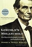 Lincoln's Melancholy: How Depression Challenged a President and Fueled His Greatness cover
